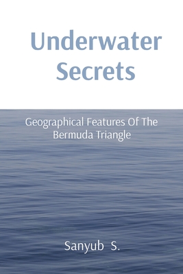 Underwater Secrets: Geographical Features Of The Bermuda Triangle Cover Image