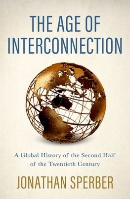 The Age of Interconnection: A Global History of the Second Half of the Twentieth Century Cover Image