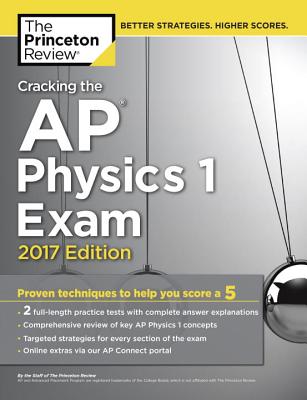 Cracking The Ap Physics 1 Exam 2017 Edition Proven