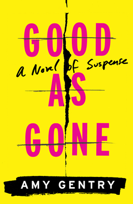 Good as Gone: A Novel of Suspense By Amy Gentry Cover Image