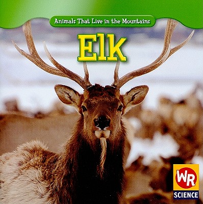Elk (Animals That Live in the Mountains (Second Edition)) (Paperback) |  Hooked