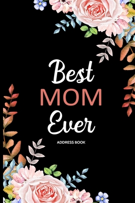 Best Mom Ever Address Book: Organizer and Notes with Alphabetical Tabs Cover Image