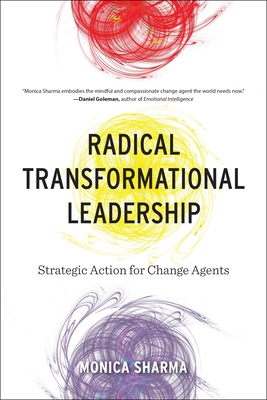 Radical Transformational Leadership: Strategic Action for Change Agents By Monica Sharma Cover Image