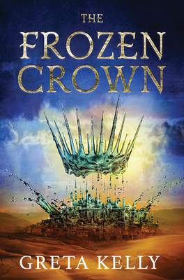 The Frozen Crown: A Novel (Warrior Witch Duology #1) By Greta Kelly Cover Image
