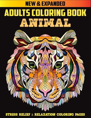 Adult Coloring Book: Stress Relieving Designs Animals, Mandalas, Flowers, Paisley Patterns And So Much More: Coloring Book For Adults [Book]