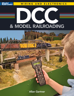 DCC and Model Railroading By Allan Gartner Cover Image