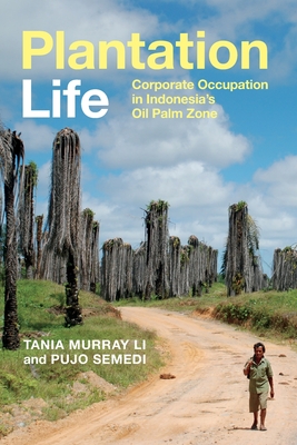 Plantation Life: Corporate Occupation in Indonesia's Oil Palm Zone Cover Image