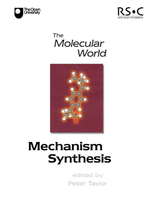 Mechanism and Synthesis [With CDROM] (Molecular World #8) By P. G. Taylor (Editor), Lesley E. Smart (Editor), Giles Clark (Prepared by) Cover Image