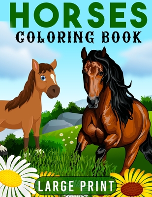 Large Print Horses Coloring Book: A Coloring Book Features Simple And Beautiful Horses Design