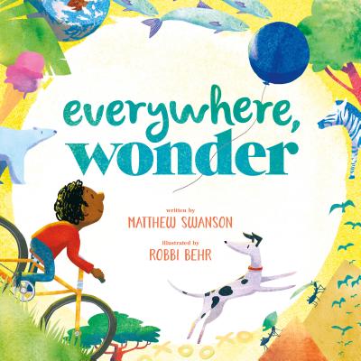 Everywhere, Wonder By Matthew Swanson, Robbi Behr (Illustrator) Cover Image