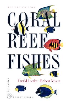 Coral Reef Fishes: Indo-Pacific and Caribbean (Princeton Pocket Guides #1) By Ewald Lieske, Robert Myers Cover Image