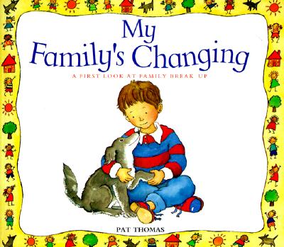 My Family's Changing: A First Look at Family Break-Up (A First Look at...Series) Cover Image