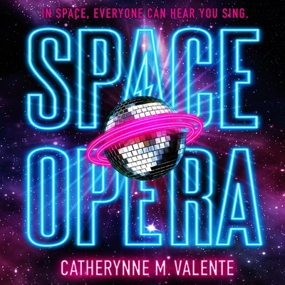 Space Opera By Catherynne M. Valente, Heath Miller (Read by) Cover Image