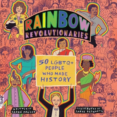 Rainbow Revolutionaries: Fifty LGBTQ+ People Who Made History By Sarah Prager, Inés del Castillo (Read by) Cover Image
