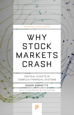 Why Stock Markets Crash: Critical Events in Complex Financial Systems (Princeton Science Library #49)