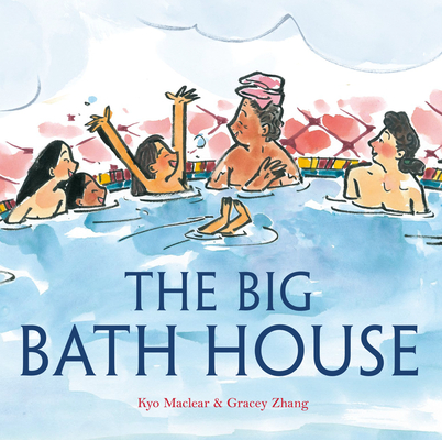 The Big Bath House By Kyo Maclear, Gracey Zhang (Illustrator) Cover Image