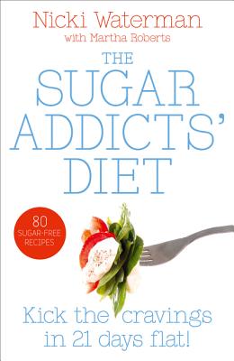 Sugar Addicts' Diet: See the Pounds Drop Off! By Nicki Waterman Cover Image
