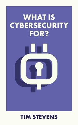 What Is Cybersecurity For? Cover Image