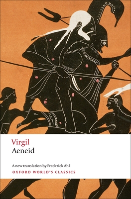 Aeneid (Oxford World's Classics) By Virgil, Frederick Ahl (Translator), Elaine Fantham Cover Image
