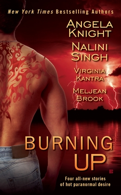 Burning Up By Angela Knight, Nalini Singh, Virginia Kantra, Meljean Brook Cover Image