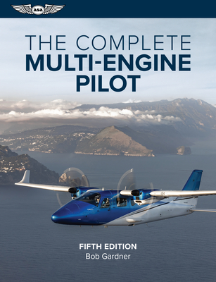 The Complete Multi-Engine Pilot By Bob Gardner Cover Image