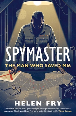 Spymaster: The Man Who Saved MI6 By Helen Fry Cover Image