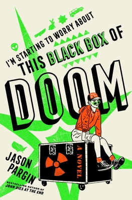 I'm Starting to Worry About This Black Box of Doom: A Novel By Jason Pargin Cover Image