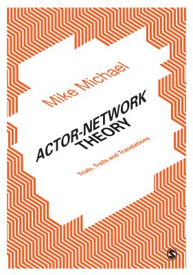 Actor-Network Theory: Trials, Trails and Translations Cover Image