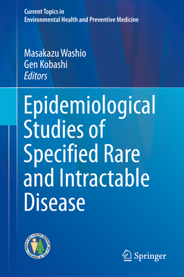 Epidemiological Studies of Specified Rare and Intractable Disease (Current Topics in Environmental Health and Preventive Medici)