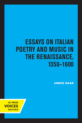 Essays on Italian Poetry and Music in the Renaissance, 1350-1600 (Ernest Bloch Lectures #5) Cover Image