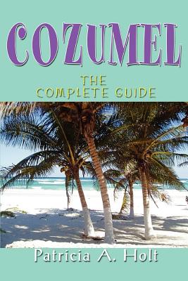 Cozumel: The Complete Guide Cover Image