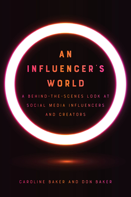 An Influencer's World: A Behind-the-Scenes Look at Social Media Influencers and Creators Cover Image