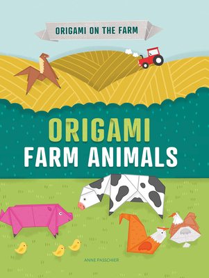 Origami Farm Animals By Joe Fullman, Anne Passchier (Illustrator) Cover Image