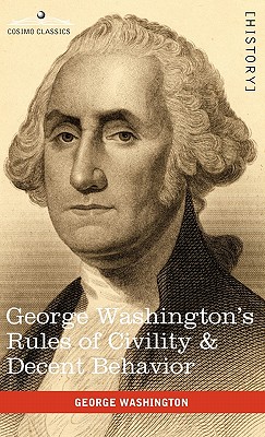 George Washington's Rules of Civility & Decent Behavior By George Washington Cover Image