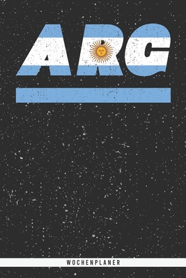 Arg: Argentinien Wochenplaner mit 106 Seiten in weiß. Organizer auch als Terminkalender, Kalender oder Planer mit der argen Cover Image