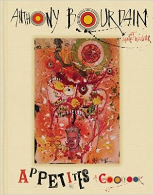Appetites: A Cookbook By Anthony Bourdain, Laurie Woolever Cover Image