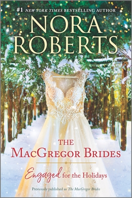 The MacGregor Brides: Engaged for the Holidays (Macgregors) By Nora Roberts Cover Image