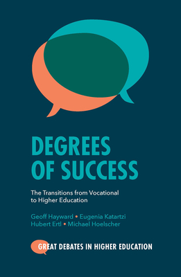 Degrees of Success: The Transitions from Vocational to Higher Education (Great Debates in Higher Education)