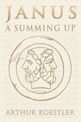 Janus: A Summing Up By Arthur Koestler Cover Image