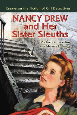 Nancy Drew and Her Sister Sleuths: Essays on the Fiction of Girl Detectives Cover Image