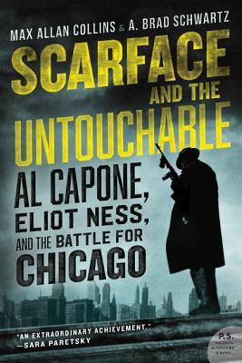 Scarface and the Untouchable: Al Capone, Eliot Ness, and the Battle for Chicago By Max Allan Collins, A. Brad Schwartz Cover Image