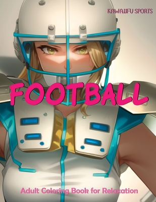 Kawaiifu Sports - Football: Adult Anime Waifu Coloring Book By Meir Dynn Cover Image