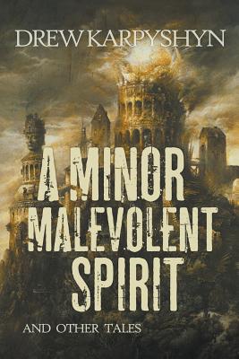 A Minor Malevolent Spirit and Other Tales By Drew Karpyshyn Cover Image