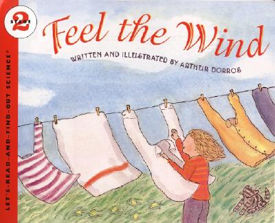 Feel the Wind (Let's-Read-and-Find-Out Science 2) By Arthur Dorros, Arthur Dorros (Illustrator) Cover Image
