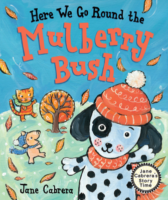 Here We Go Round the Mulberry Bush (Jane Cabrera's Story Time)