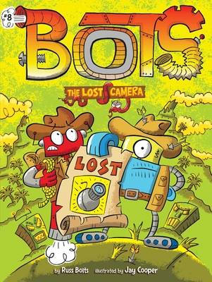 The Lost Camera (Bots #8) By Russ Bolts, Jay Cooper (Illustrator) Cover Image