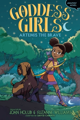 Artemis the Brave Graphic Novel (Goddess Girls Graphic Novel #4) By Joan Holub (Created by), Suzanne Williams (Created by), David Campiti (Adapted by), Glass House Graphics (Illustrator) Cover Image