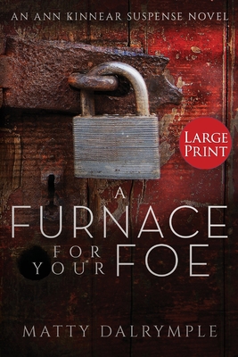 A Furnace for Your Foe: An Ann Kinnear Suspense Novel - Large Print Edition (Ann Kinnear Suspense Novels #4) cover