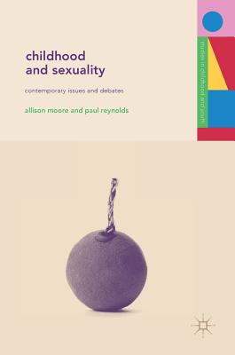 Childhood and Sexuality: Contemporary Issues and Debates (Studies in Childhood and Youth)