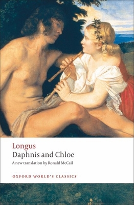 Daphnis and Chloe (Oxford World's Classics) By Longus, Ronald McCail (Translator) Cover Image
